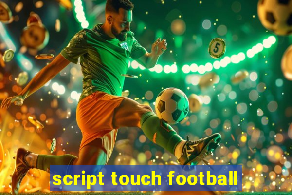 script touch football